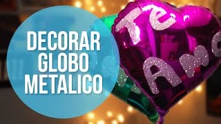 DIY  Como decorar un globo metalico  Creaxioneslove [upl. by Agnot519]