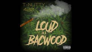 TNutty  Loud In A Bacwood [upl. by Na]