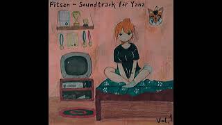 Pitsen  Soundtrack for Yana Vol1 full album [upl. by Rawde]