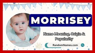 Morrisey  Baby Boy Name Meaning Origin amp Popularity  RandomNamescom [upl. by Teeniv365]