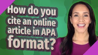 How do you cite an online article in APA format [upl. by Wappes]