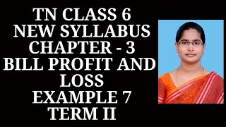 6th Maths T2 Ch3 Bill Profit and Loss Example  7  Samacheer One plus One channel [upl. by Wiltshire749]