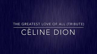 The Greatest Love of All  Cèline Dion [upl. by Zared579]