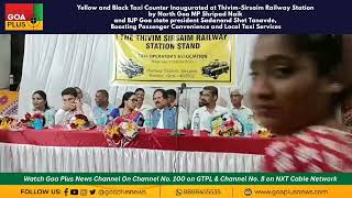 Yellow and Black Taxi Counter Inaugurated at ThivimSirsaim Railway Station by North Goa MP [upl. by Shanahan381]