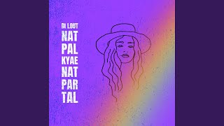 Di lout Nat Pal Kyae Nat Par Tal [upl. by Burget]