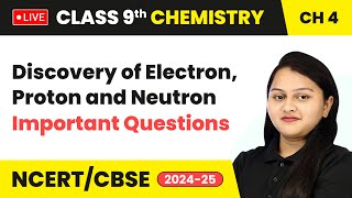 Discovery of Electron Proton and Neutron  Important Questions  Class 9 Chemistry Ch 4  CBSE 2024 [upl. by Hullda]