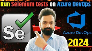 How to Run Selenium tests code in Azure DevOps CI pipeline  Selenium With Azure [upl. by Ennairrek]