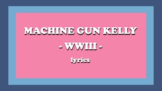 WWIII  Machine Gun Kelly Lyrics [upl. by Anived]