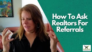 Loan Officer Training How To Ask Realtors For Referrals [upl. by Kalbli]