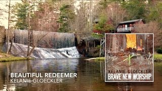 Beautiful Redeemer official lyric video  Brave New Worship  Kelanie Gloeckler [upl. by Anairuy]