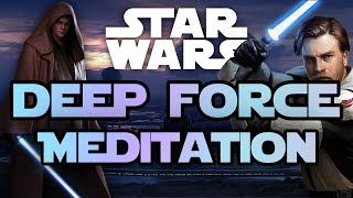 Jedi amp Sith Deep Force Meditation  STAR WARS Music  12H [upl. by Felicie351]