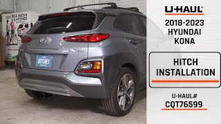 20182023 Hyundai Kona  UHaul Trailer Hitch Installation  CQT76599 [upl. by Alleul]