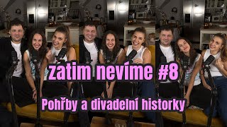 zatim nevíme 8  Pohřby a divadelní historky [upl. by Schuman218]