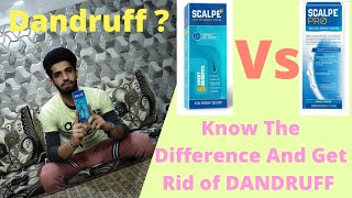 Get Rid of DANDRUFF  Scalpe Plus Vs Scalpe Pro  Know the facts and difference [upl. by Atsirtal]