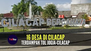 16 Desa di Cilacap Terdampak Tol Jogja Cilacap [upl. by Dirgni]