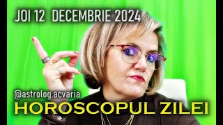 JOI 12 DECEMBRIE 2024 ☀♐ HOROSCOPUL ZILEI Astrolog ACVARIA [upl. by Niriam]