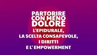 Partorire con meno dolore lepidurale la scelta consapevole i diritti L empowerment [upl. by Sackville]