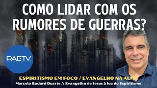 COMO LIDAR COM OS RUMORES DE GUERRAS Com Marcelo Badaró [upl. by Medor]