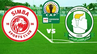 LIVE SIMBA SC VS AL AHLI TRIPOLI  MCHEZO WA KOMBE LA SHIRIKISHO AFRIKA CAF CONFEDERATION CUP [upl. by Odnamra579]