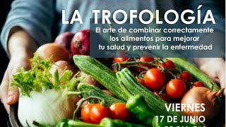 LA TROFOLOGÍA El arte de combinar correctamente los alimentos [upl. by Han53]