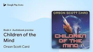 Children of the Mind Book 4 by Orson Scott Card · Audiobook preview [upl. by Bettina]