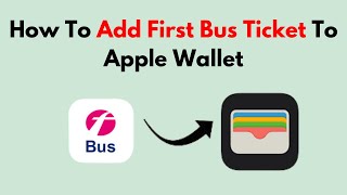 How To Add First Bus Ticket To Apple Wallet [upl. by Rogerio376]