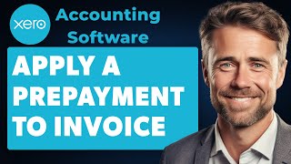 Apply a Prepayment to an Invoice in Xero Full 2024 Guide [upl. by Hennebery782]