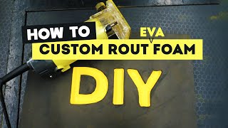 How to Custom Carve Foam with EVA  a Trim Router [upl. by Dorcus]