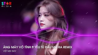 NONSTOP TIKTOK 2024  ÁNG MÂY VÔ TÌNH REMIX  YÊU TỪ ĐÂU MÀ RA REMIX  NHẠC REMIX HOT TIKTOK 2024 [upl. by Bowe]