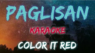 PAGLISAN  COLOR IT RED KARAOKE VERSION [upl. by Ha]