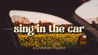 worship songs to sing in the car  a soft Christian playlist [upl. by Yra]