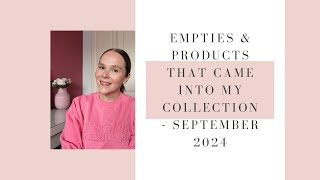 EMPTIES amp PRODUCTS THAT CAME INTO MY COLLECTION  SEPTEMBER 2024  BEAUTY UK [upl. by Ytissahc148]