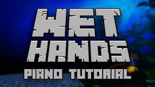 C418  Wet Hands from Minecraft  Piano Tutorial [upl. by Yelrahs]