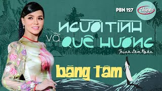 PBN 127  Băng Tâm  Người Tình Và Quê Hương [upl. by Batha]