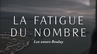 Les sœurs Boulay  La fatigue du nombre vidéoclip officiel [upl. by Naivaf]