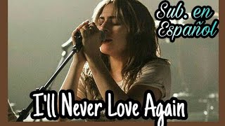 Lady Gaga  Ill Never Love Again Subtitulada al Español [upl. by Lambrecht]