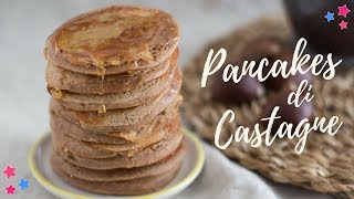 PANCAKES alle CASTAGNE senza glutine  Polvere di Riso [upl. by Vasiliu]