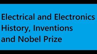 Inventions and Nobel Prize in Physics Electrical and Electronics Engineering History Achievements [upl. by Conni377]