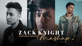 Zack Knight Mashup 2  Heartbreak Chillout 2022  SadRomantic Song  BICKY OFFICIAL [upl. by Notsahc]