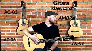 Gitara klasyczna AMBRA AC02 AC03 AC06  TEST BRZMIENIA [upl. by Colp]