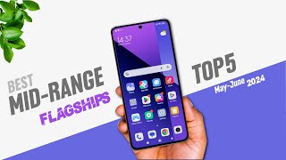 Best Mid Range Flagship Phones 🔥 2024 TOP 5 midrangephone may June [upl. by Adnilev605]