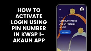 How to Activate Login Using PIN Number in KWSP iAkaun App [upl. by Lekzehcey]