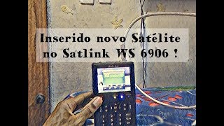 Satelite Finder Satlink WS 6906 Inserindo novo Satelite [upl. by Kciredohr706]