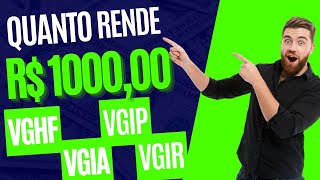 QUANTO RENDE 1000 REAIS APLICADOS em VGIA11 VGIP11 VGIR11 VGHF11 Como CALCULAR os DIVIDENDOS [upl. by Iblok128]