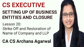 SBEC  Lesson 20  Strike Off and Restoration of Name of Company and LLP  CS Executive CA Archana [upl. by Nileak955]