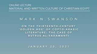 Mark N Swanson On the ThirteenthCentury Golden Age of CoptoArabic Literature MWCCE Lecture 2021 [upl. by Zadack]