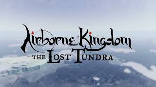 Airborne Kingdom The Lost Tundra Announcement Trailer [upl. by Racklin]