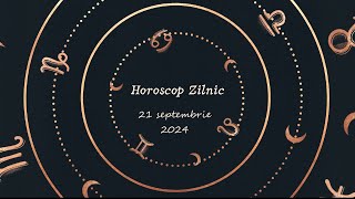 Horoscop Zilnic 21 SEPTEMBRIE 2024  Află ce te Așteaptă Mâine [upl. by Glantz]