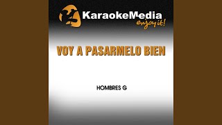 Voy a Pasarmelo Bien Karaoke Version In The Style Of Hombres G [upl. by Ennayehc]