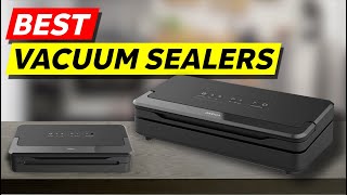 Top 3 Vacuum Sealers to Buy in 2024 [upl. by Nnylyrehc374]